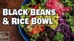 Black Beans and Rice Bowl - 3 Plant Based Recipes in ONE!