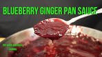 Blueberry Ginger Pan Sauce | Blueberry Pan Sauce | Pan ...