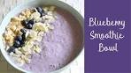 Blueberry Smoothie Bowl, How to make a Smoothie Bowl