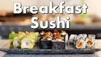 Breakfast Sushi - How to Make Sushi For Breakfast - Sushi ...