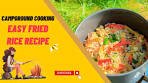 Camp Cooking: Fried Rice Recipe | Easy Camping Meal for ...
