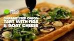 Caramelised onion tart with figs and goat cheeseA flavour fest ...