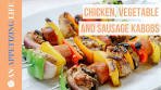 Chicken, Vegetable & Sausage Kebabs | Grilled Indoors