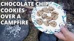 Chocolate Chip Cookies Over a Campfire