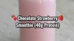 Chocolate Strawberry Smoothie (40g Protein). They just go ...