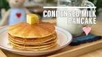CONDENSED MILK PANCAKE Recipe | The Best Pancake I ...
