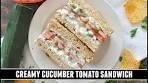 Creamy Cucumber Tomato Sandwich | HEALTHY & Delicious ...