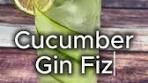 Cucumber Gin Fizz Recipe: Refreshing Summer Cocktail