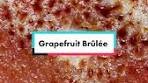 Delicious Grapefruit Brûlée Recipe for Brunch