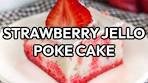 Easy Strawberry Jello Poke Cake
