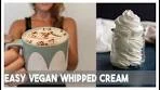 Easy Vegan Whipped Cream/ The Best Whipped Cream Recipe