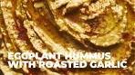 Eggplant Hummus With Roasted Garlic