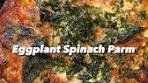 Eggplant Spinach Parm A classic! But remixed with extra ...