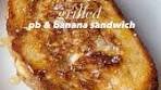GRILLED PEANUT BUTTER BANANA SANDWICH you ...