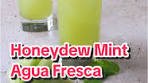 Honeydew Agua Fresca with Mint Recipe