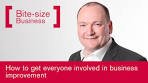 How to get everyone involved in business improvement [Bite ...