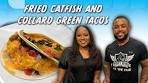 How to make FRIED CATFISH AND COLLARD GREEN TACOS!