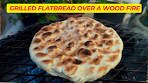 How to Make Grilled Flatbread Over a Wood Fire