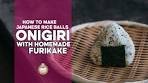 How to Make Onigiri & Homemade Furikake | Japanese Rice ...