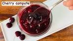 How to make Perfect Cherry Compote | Homemade Cherry ...