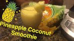 How to Make: Pineapple Coconut Smoothie