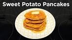 How to Make Sweet Potato Pancakes - Best Pancakes Ever!