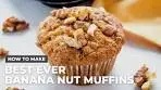 How to Make The Best Ever Banana Nut Muffins