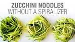 How to Make Zucchini Noodles Without a Spiralizer