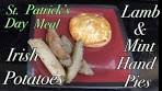 Irish Potatoes & Lamb and Mint Hand Pies