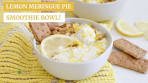 Lemon Meringue Smoothie Bowl | Limoneira