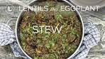 Lentils and eggplant stew | Food Channel L Recipes