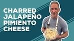 Love & Best Dishes: Charred Jalapeño Pimiento Cheese Recipe