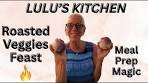 Lulu's Kitchen: Epic Roasted Veggie Medley Meal Prep with ...