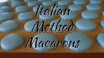 Macarons: NEW Italian Method Tutorial