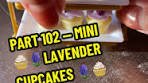 Make It Mini: Lavender Cupcakes from Scratch