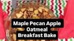 Maple Pecan Apple Oatmeal Breakfast Bake Warm, cozy, and ...