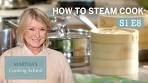 Martha Stewart Teaches You How To Steam Cook | Martha's ...