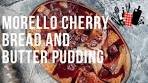 Morello Cherry Bread and Butter Pudding | Everyday Gourmet ...