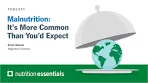 Nutrition Essentials | Malnutrition: It's More Common Than You ...