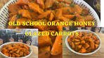 OLD SCHOOL ORANGE HONEY GLAZED CARROTS /A ...