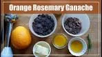 Orange Rosemary Ganache | Dark Chocolate Ganache with ...