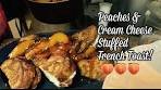 Peaches & Cream Cheese Stuffed French Toast ...