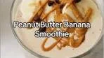 Peanut Butter Banana Smoothie Recipe: Creamy & Delicious