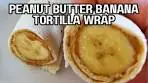 Peanut Butter Banana Wrap Healthy Breakfast or Snack With ...