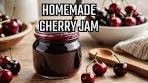 Perfect Homemade Cherry Jam | Easy Recipe from Scratch