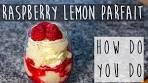 Perfect Lemon Raspberry Parfait
