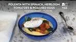 Polenta with Spinach, Heirloom Tomatoes, and Poached Eggs ...