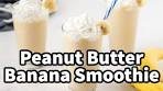 Quick Peanut Butter & Banana Smoothie for Busy Mornings
