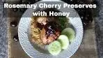 Savoring Simplicity: Rosemary Cherry Preserves with Honey