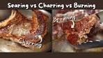 Searing vs Charring vs Burning Your Food | What's The ...